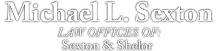 Micheal L. Sexton: Law offices of - Sexton, and Shelor